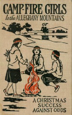 [Gutenberg 15133] • Campfire Girls in the Allegheny Mountains / or, A Christmas Success against Odds